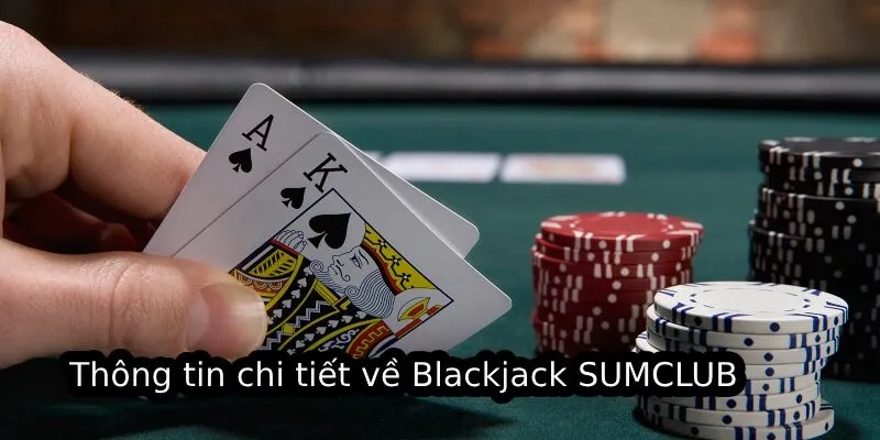 Thông tin chi tiết về Blackjack SUMCLUB